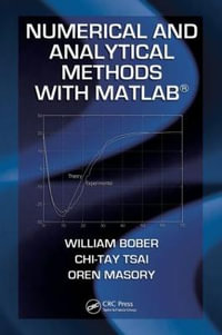 Numerical and Analytical Methods with MATLAB : Applied and Computational Mechanics - William Bober