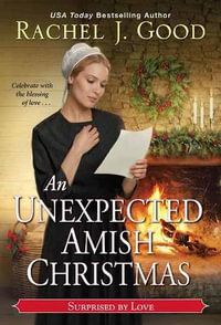 An Unexpected Amish Christmas : Surprised by Love - Rachel J. Good