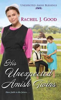 His Unexpected Amish Twins : Unexpected Amish Blessings - Rachel J. Good