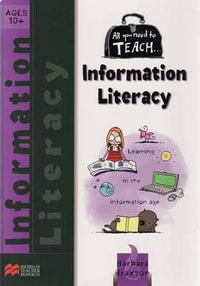 All You Need to Teach Information Literacy : All You Need to Teach S. - Barbara Braxton