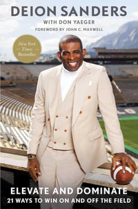 Elevate and Dominate : 21 Ways to Win on and Off the Field - Deion Sanders