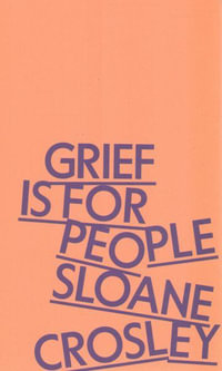 Grief Is for People - Sloane Crosley