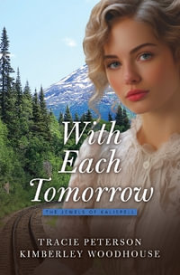 With Each Tomorrow : Jewels of Kalispell - Tracie Peterson