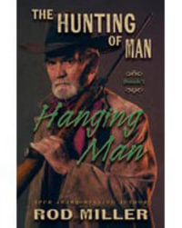 Hanging Man : Hunting of Man Trilogy - Rod Miller