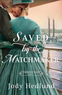 Saved by the Matchmaker : A Shanahan Match - Jody Hedlund