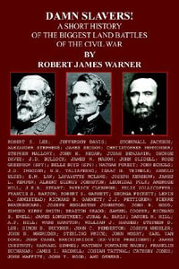 DAMN SLAVERS! : A SHORT HISTORY OF THE BIGGEST LAND BATTLES OF THE CIVIL WAR - ROBERT  JAMES WARNER