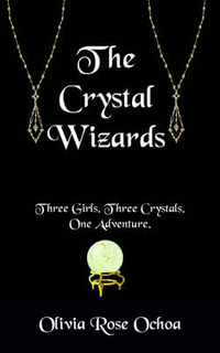 The Crystal Wizards - Olivia Rose Ochoa