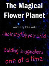 The Magical Flower Planet - John Wells