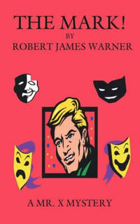 THE MARK! : A MR. X MYSTERY - ROBERT JAMES WARNER