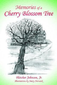 Memories of a Cherry Blossom Tree - Fletcher Johnson Jr