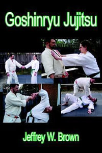 Goshinryu Jujitsu - Jeffrey W. Brown