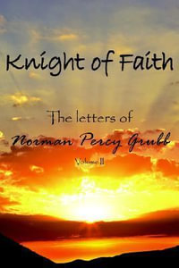 Knight of Faith : The letters of - Norman Percy Grubb