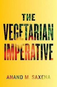 Vegetarian Imperative - Anand M. Saxena