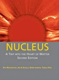 Nucleus : A Trip into the Heart of Matter - Ray Mackintosh