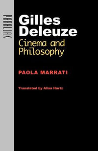 Gilles Deleuze : Cinema and Philosophy - Paola Marrati