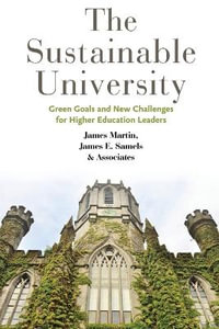 Sustainable University:  : Green Goals and New Challenges for Higher Education Leaders - James Martin