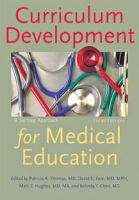 Curriculum Development for Medical Education:  : A Six-Step Approach 3ed - Patricia A. Thomas