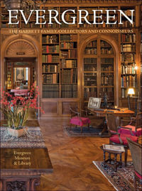 Evergreen : The Garrett Family, Collectors and Connoisseurs - Evergreen Museum & Library