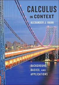 Calculus in Context : Background, Basics, and Applications - Alexander J. Hahn