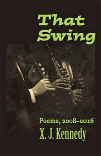 That Swing:  : Poems, 2008-2016 - X. J. Kennedy