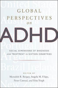 Global Perspectives on ADHD:  : Social Dimensions of Diagnosis and Treatment in Sixteen Countries - Meredith R. Bergey