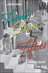 Front Stoops in the Fifties:  : Baltimore Legends Come of Age - Michael Olesker