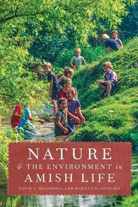 Nature and the Environment in Amish Life : Young Center Books in Anabaptist and Pietist Studi - David L. McConnell