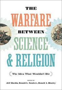 Warfare between Science and Religion:  : The Idea That Wouldn't Die - Jeff Hardin