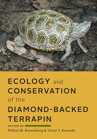 Ecology and Conservation of the Diamond-backed Terrapin - Willem M. Roosenburg