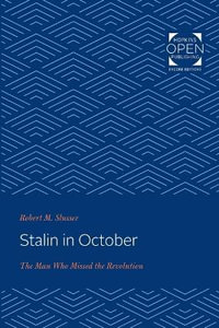 Stalin in October : The Man Who Missed the Revolution - Robert M. Slusser