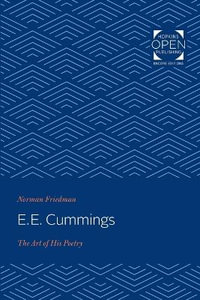 E. E. Cummings : The Art of His Poetry - Norman Friedman