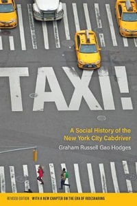 Taxi! : A Social History of the New York City Cabdriver - Graham Russell Gao Hodges