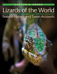 Lizards of the World:  : Natural History and Taxon Accounts - Gordon H. Rodda