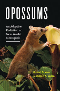 Opossums : An Adaptive Radiation of New World Marsupials - Robert S. Voss