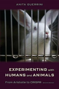 Experimenting with Humans and Animals : From Aristotle to CRISPR - Anita Guerrini