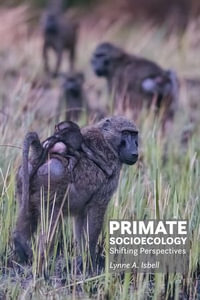 Primate Socioecology : Shifting Perspectives - Lynne A. Isbell