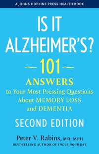 Is It Alzheimer's? : 101 Answers to Your Most Pressing Questions About Memory Loss and Dementia - Peter V. Rabins