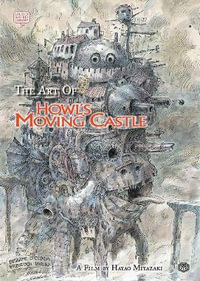 The Art Of Howl's Moving Castle : The Art of Howl's Moving Castle - Hayao Miyazaki