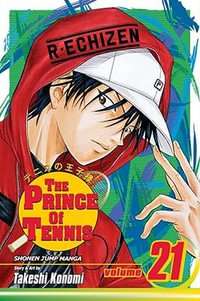 The Prince of Tennis, Vol. 21 : The Prince Of Tennis - Takeshi Konomi