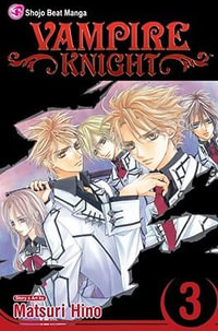 Vampire Knight : Volume 3 : Volume 3 - Matsuri Hino