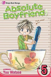 Absolute Boyfriend, Vol. 5 : Absolute Boyfriend - Yuu Watase