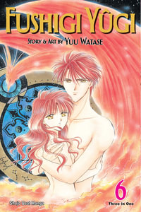 Fushigi Yûgi (Vizbig Edition), Vol. 6 : Fushigi Yï¿½gi (Vizbig Edition) - Yuu Watase