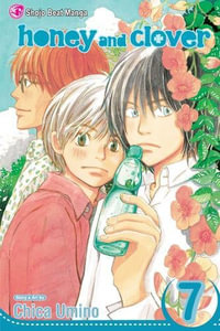 Honey and Clover, Vol. 7 : Honey and Clover - Chica Umino