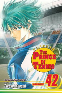 The Prince of Tennis, Vol. 42 : The Prince Of Tennis - Takeshi Konomi