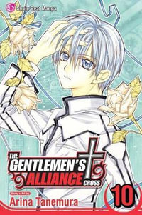 The Gentlemen's Alliance â , Vol. 10 : The Gentlemen's Alliance â?  - Arina Tanemura