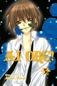 Ai Ore!, Vol. 5 : Love Me! - Mayu Shinjo