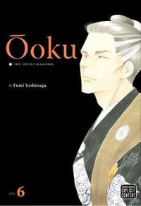 Ooku: The Inner Chambers, Vol. 6 : Ôoku: The Inner Chambers - Fumi Yoshinaga