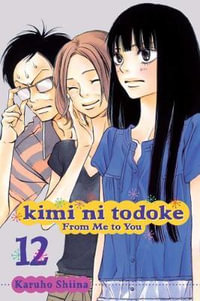 Kimi ni Todoke : From Me to You, Vol. 12 - Karuho Shiina