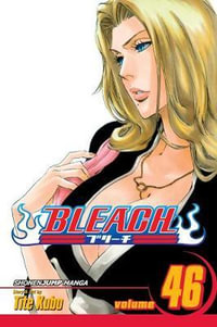 Bleach : Volume 46 : Back From Blind - Tite Kubo