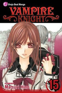 Vampire Knight, Vol. 15 : Vampire Knight - Matsuri Hino